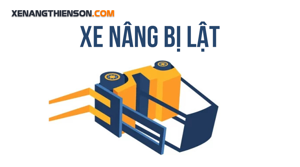 7 tai nạn xe nâng thường gặp & cách điều khiển xe nâng an toàn 2 Xe nâng bị lật