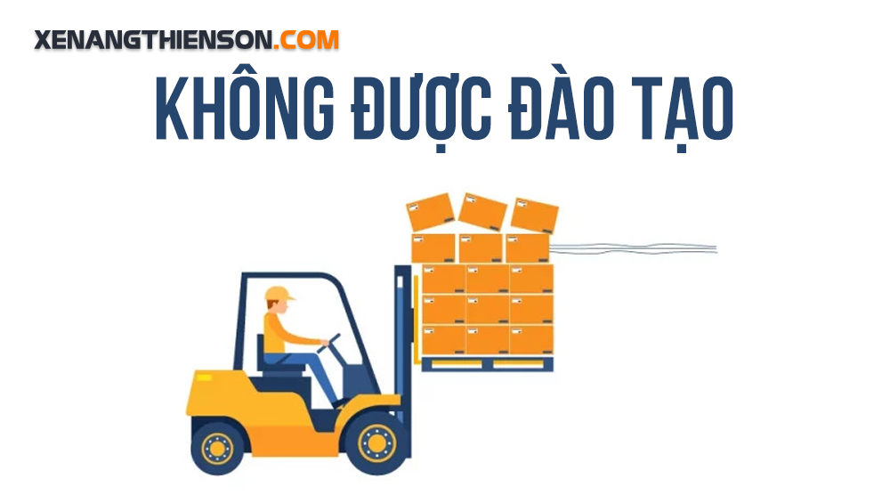 7 tai nạn xe nâng thường gặp & cách điều khiển xe nâng an toàn 7 Người điều khiển xe nâng không qua đào tạo