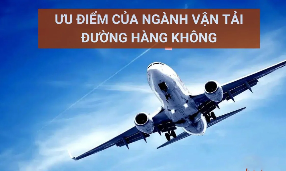 Ưu điểm của ngành vận tải hàng không là gì đang khiến nhiều người thắc mắc